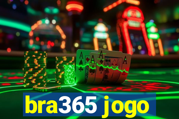 bra365 jogo